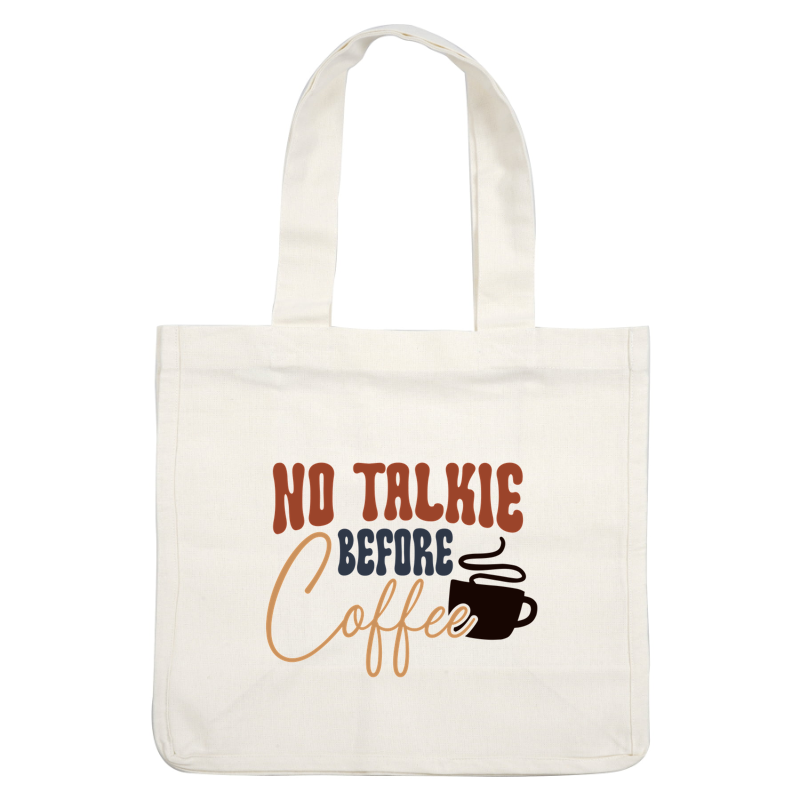 A playful graphic featuring the phrase "No Talkie Before Coffee" alongside an illustration of a coffee cup.dtf regular iron