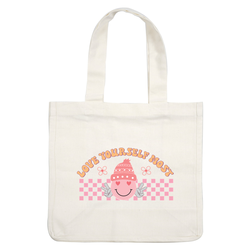 A cheerful design featuring a smiling character with a pink hat, promoting self-love with the words "Love Yourself Most." heat press transfers