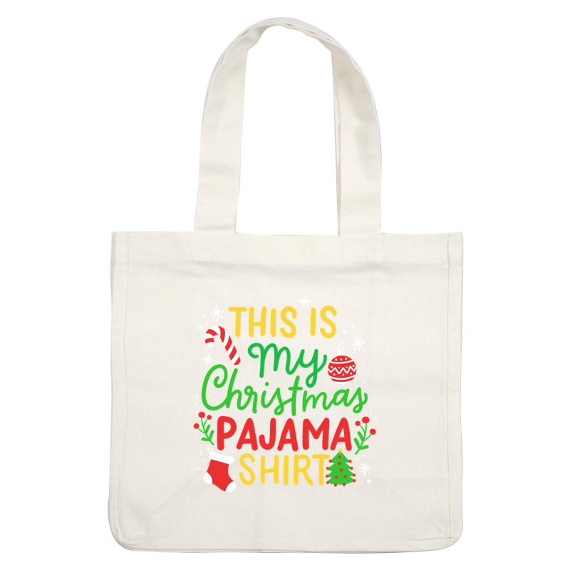 A festive "My Christmas Pajama Shirt" design featuring colorful text, candy canes, ornaments, and holiday floral accents.DTF Transfers dtf prints