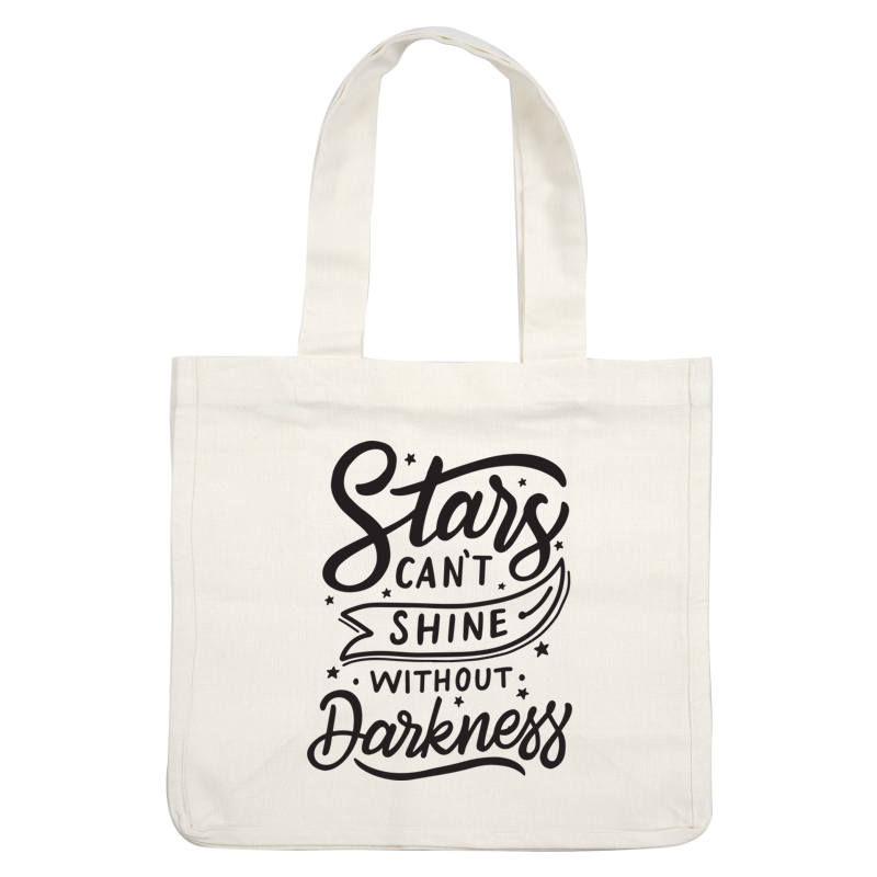 A motivational quote design that says, "Stars can’t shine without darkness," featuring playful typography and star accents.dtf regular iron