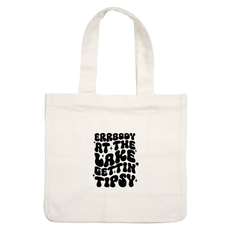 Playful graphic design featuring the phrase "Errbody at the lake, gettin' tipsy," perfect for summer vibes and lake outings. dtf transfers