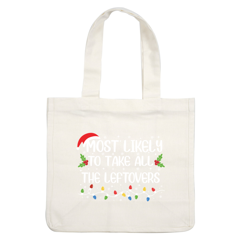 Get ready for holiday fun with this playful design stating "Most Likely to Take All the Leftovers," perfect for festive gatherings!DTF Transfersdtf regular iron dtf prints