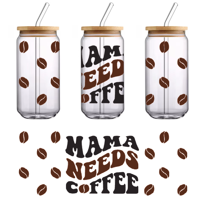 Mama Needs Coffee sign features distinctive coffee beans as the designUV Transfers