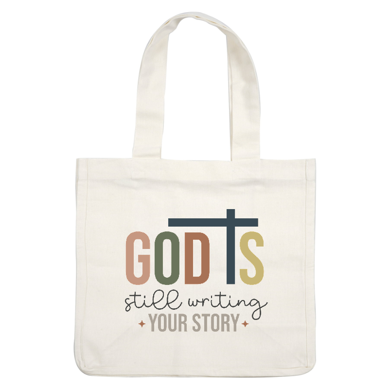 An uplifting design featuring the text "God's still writing your story," accompanied by a cross, in warm, earthy colors.DTF Transfers