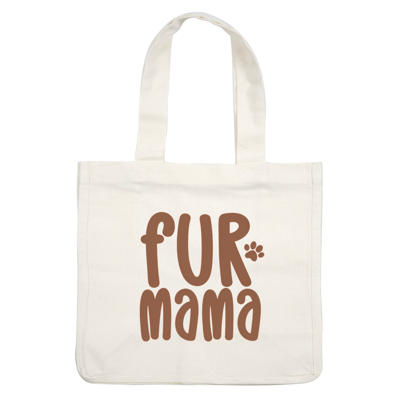 A playful brown graphic that proudly declares "Fur Mama," celebrating pet owners with a cute paw print embellishment.DTF Transfersdtf regular iron