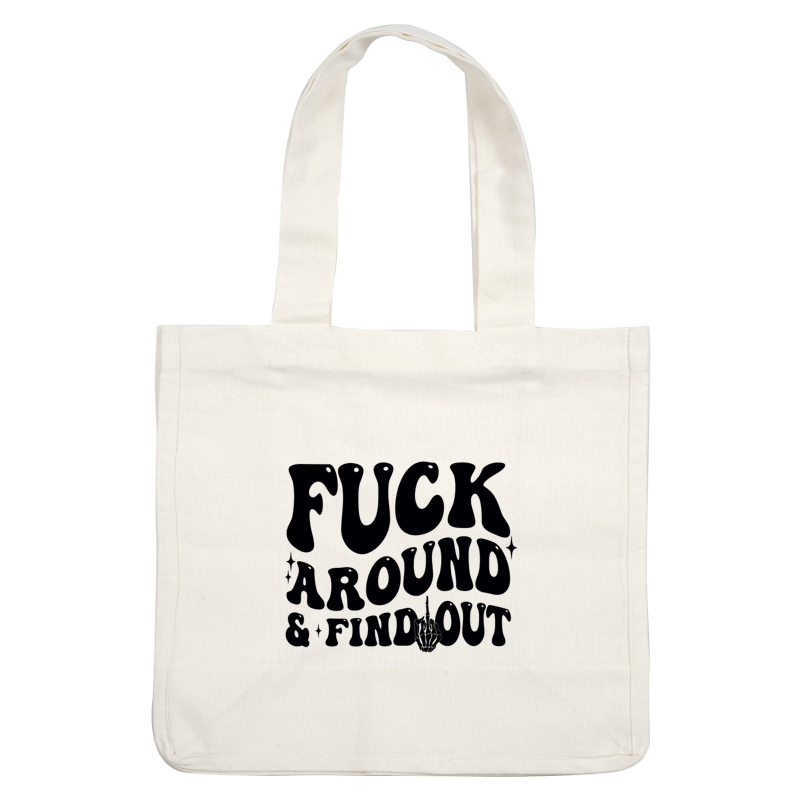 A bold, typographic statement design featuring the phrase "F*** Around & Find Out," perfect for expressing a fearless attitude. dtf transfers