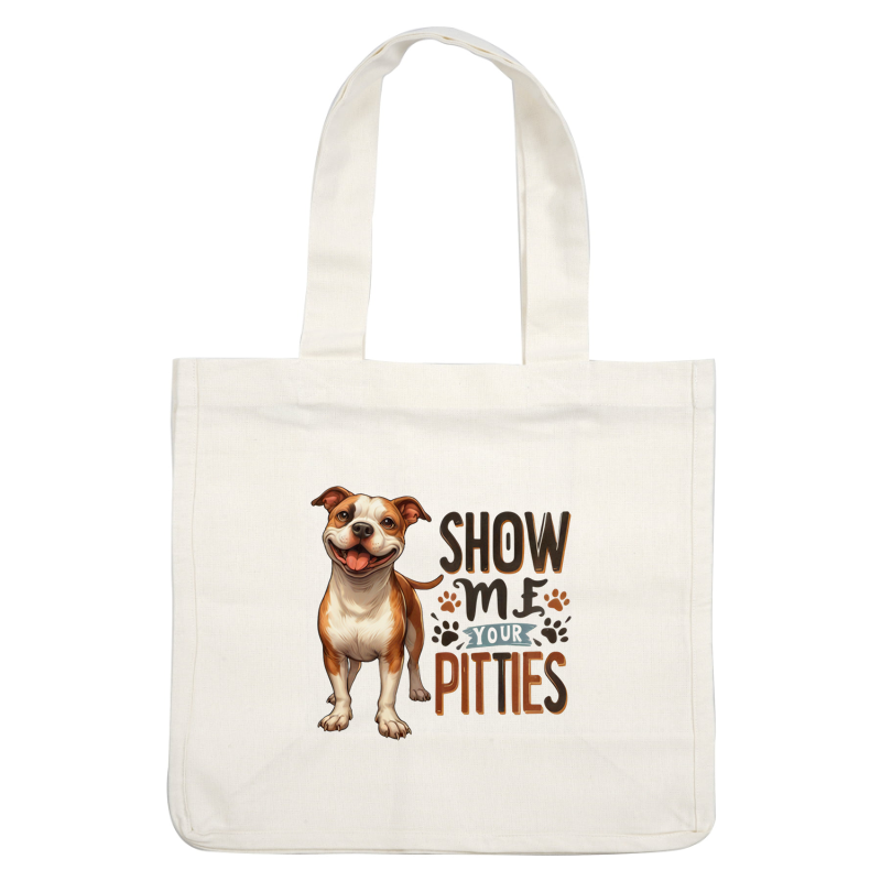 A playful illustration of a happy pit bull with the text "Show Me Your Pitties," celebrating the breed's charm. heat press transfers