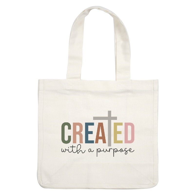 A vibrant and inspiring design featuring the words "Created with a purpose" alongside a simple cross, ideal for motivational decor.DTF Transfers