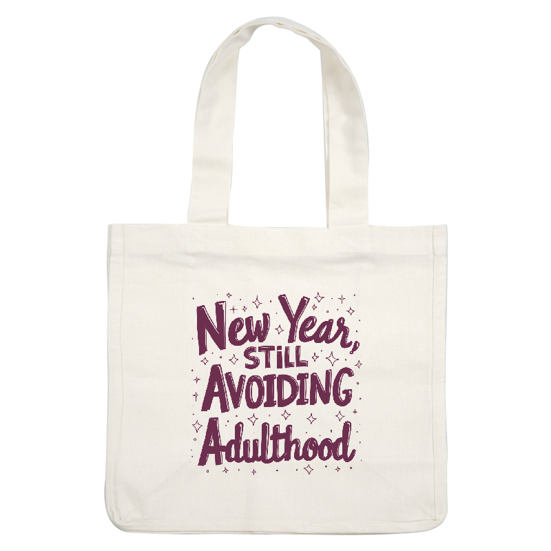 Celebrate the new year with a humorous twist: "New Year, Still Avoiding Adulthood" in playful lettering with sparkling accents!DTF Transfers