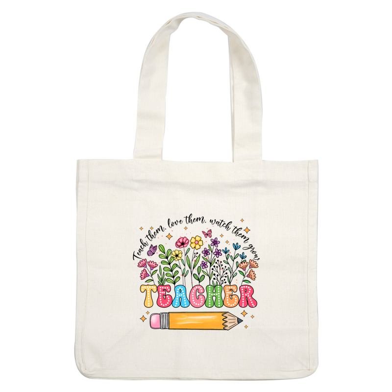 Colorful illustration celebrating teachers, featuring vibrant flowers and a yellow pencil, with the word "TEACHER" in playful, dotted letters.DTF Transfers