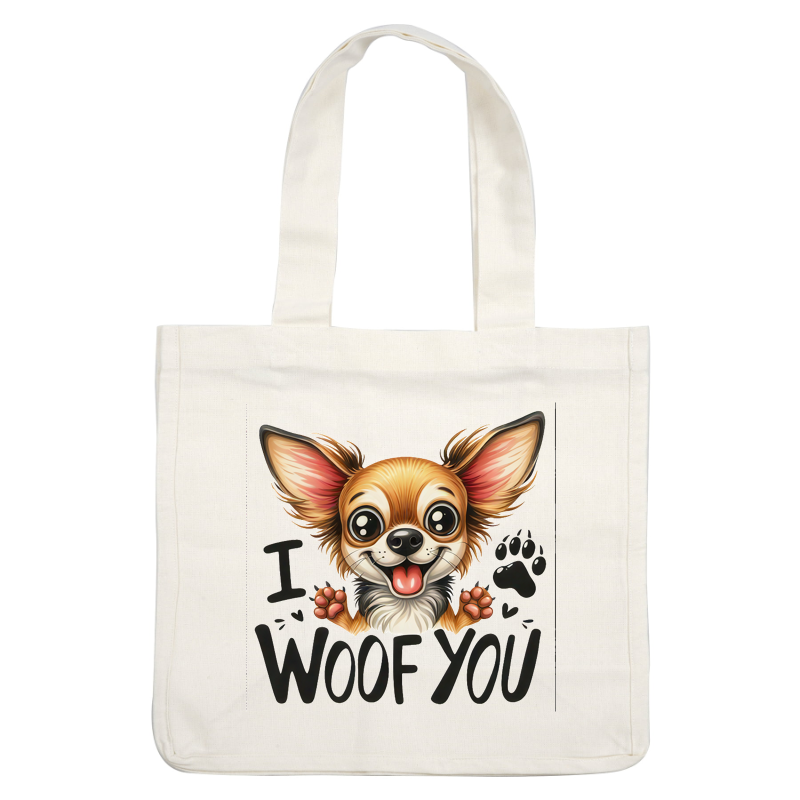 A cute cartoon Chihuahua with big eyes and a cheerful expression, accompanied by the text "I WOOF YOU." dtf transfers