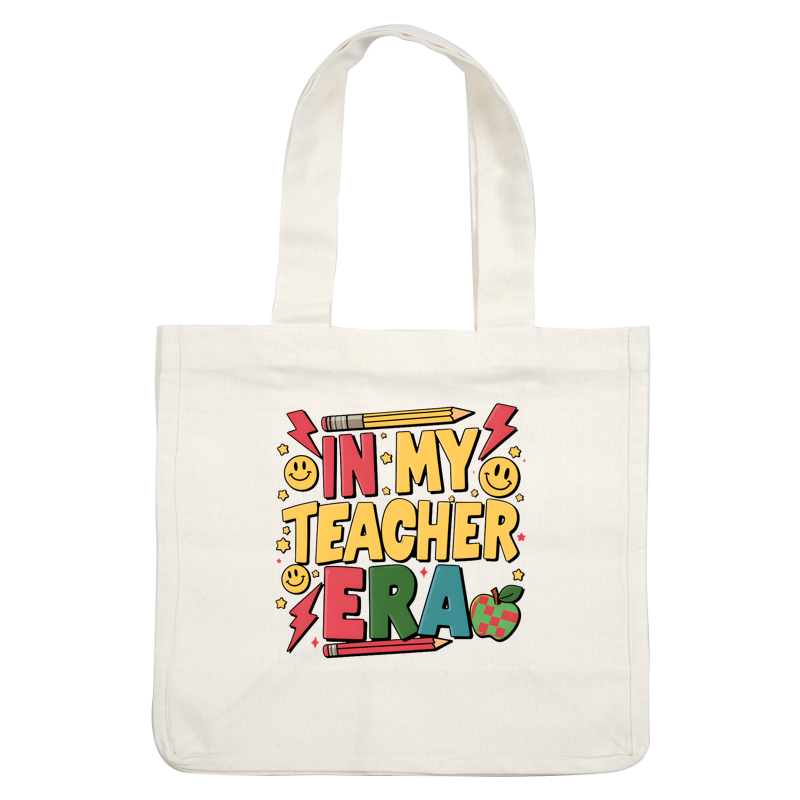 Bright and playful graphic reading "In My Teacher Era," featuring colorful text, smiling emojis, a pencil, lightning bolts, and a cute apple.DTF Transfers