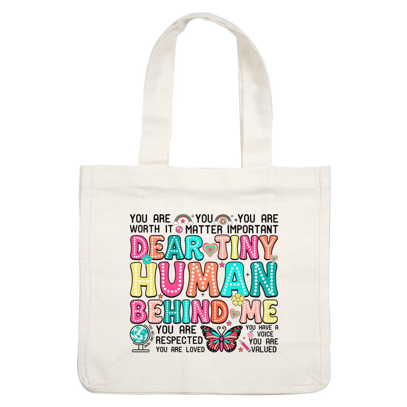 A colorful and playful phrase reads, "Dear Tiny Human Behind Me," surrounded by whimsical designs like butterflies, flowers, and stars.DTF Transfers