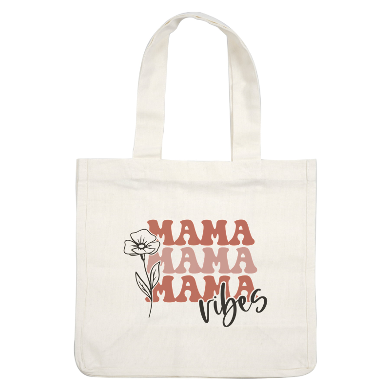 Stylish "Mama Vibes" graphic featuring repeating text and a delicate flower illustration, perfect for celebrating motherhood.DTF Transfers