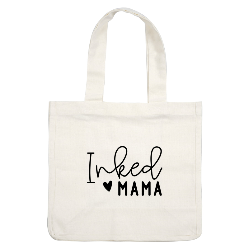 A stylish graphic design featuring the phrase "Inked Mama" with a heart, perfect for tattoo-loving moms.DTF Transfers dtf prints