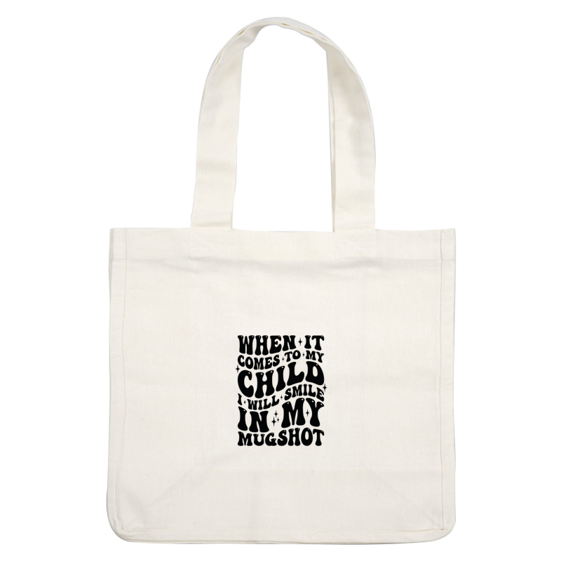 A playful and bold graphic design featuring the phrase about a parent's fierce love for their child, depicted in stylish lettering. dtf transfers