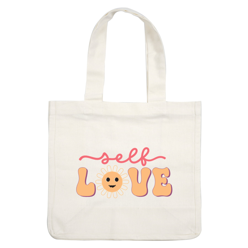 A colorful and cheerful design featuring the words "self love" with a smiling sun accent, promoting positivity and self-acceptance. heat press transfers