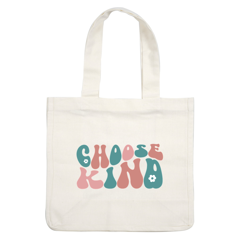 A vibrant graphic featuring the inspiring phrase "Choose Kind" in playful, bubble-style lettering with pastel colors and a small flower accent. heat press transfers