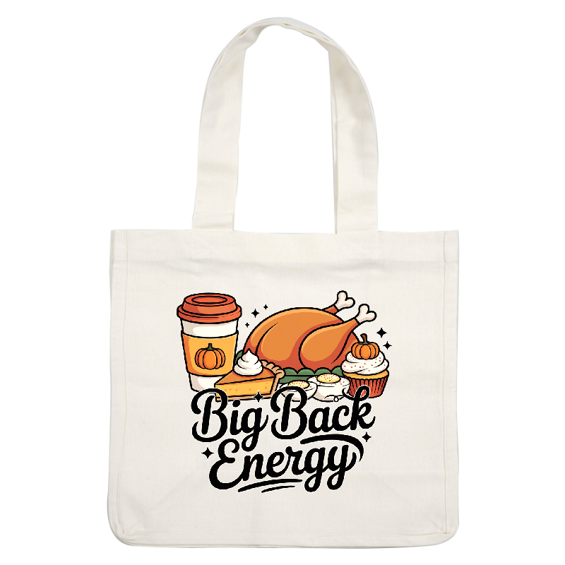 A whimsical illustration featuring Thanksgiving foods and the phrase "Big Back Energy."DTF Transfers