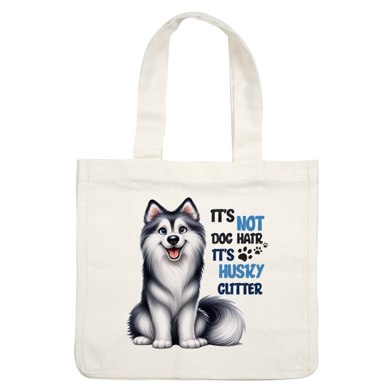 A playful graphic featuring an adorable husky, humorously proclaiming, "It's not dog hair, it's husky glitter!" Perfect for dog lovers! heat press transfers