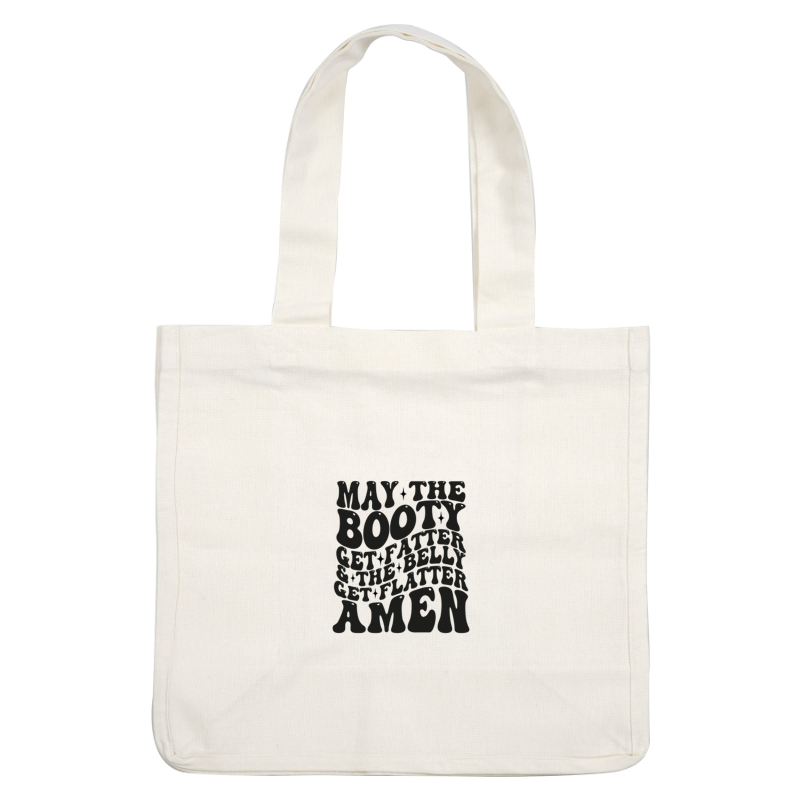 A playful and humorous graphic design featuring the phrase wishing for a rounder booty and flatter belly. heat press transfers