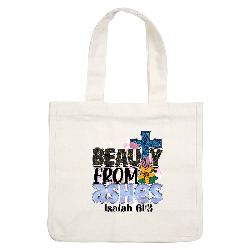This vibrant design features the uplifting phrase "Beauty from Ashes" alongside floral elements and a cross, inspired by Isaiah 61:3.DTF Transfers