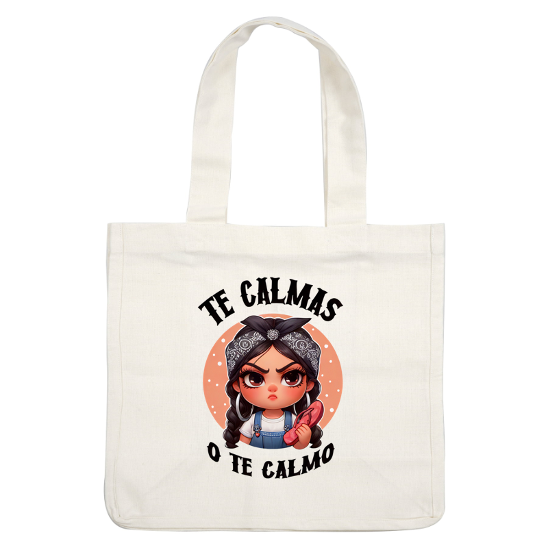 A sassy cartoon girl holds a pink flip-flop, surrounded by a playful graphic with the phrase "TE CALMAS O TE CALMO." heat press transfers