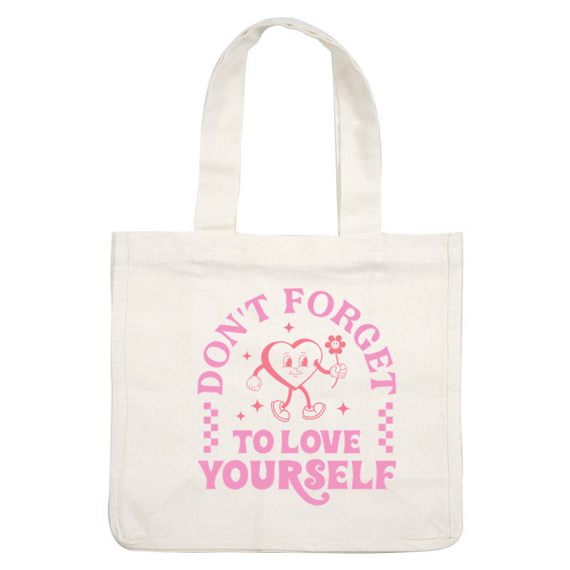 A cheerful design featuring a heart character with a flower, reminding us to love ourselves with a playful message. dtf transfers