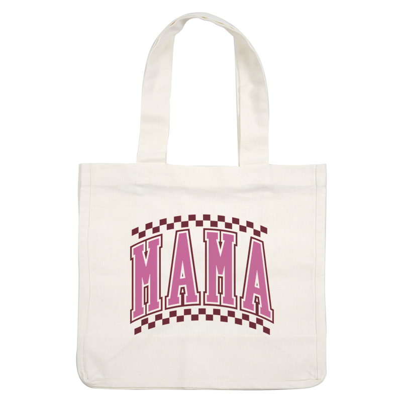 A bold and playful design featuring the word "MAMA" in a vibrant pink color, accented with a checkered pattern.DTF Transfersdtf regular iron