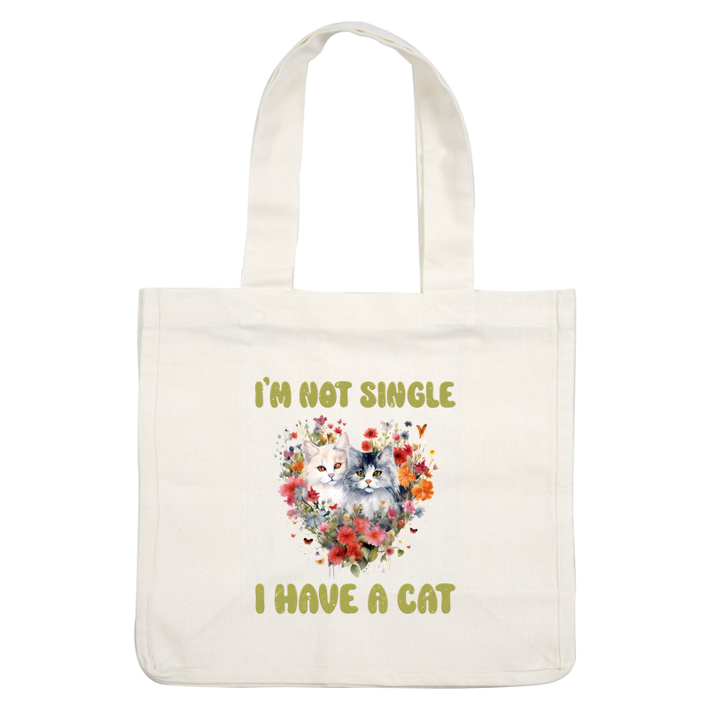 A playful art print featuring two adorable cats surrounded by colorful flowers, proclaiming "I'm not single, I have a cat." dtf prints