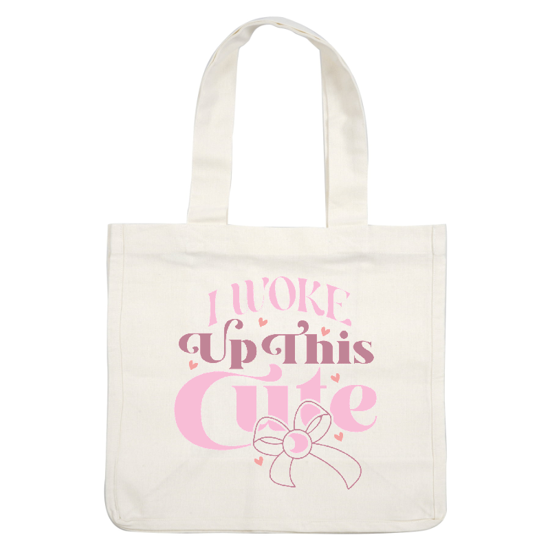 A playful graphic text design that says, "I Woke Up This Cute," featuring cute fonts and a lovely bow accent.DTF Transfers