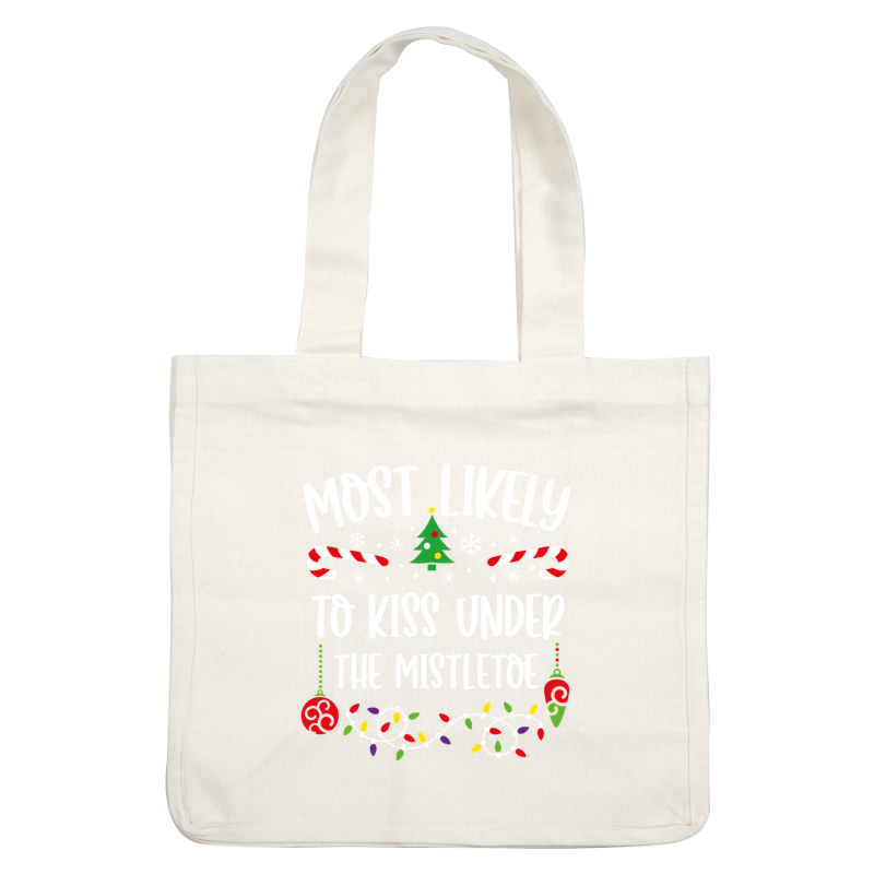 Celebrate the season with this festive design proclaiming "Most Likely to Kiss Under the Mistletoe," decorated with cheerful holiday elements!DTF Transfers dtf transfersdtf regular iron