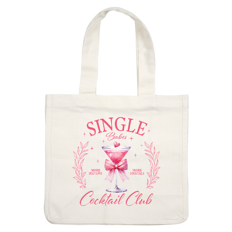 Join the fun at the "Single Baby Cocktail Club," featuring a sparkling pink cocktail adorned with a bow and heart!DTF Transfers