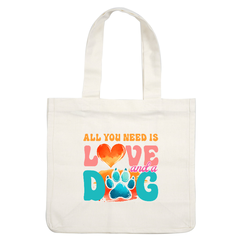 "All You Need Is Love And A Dog" t-shirt.DTF Transfers