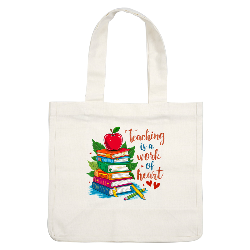 A colorful illustration featuring a stack of books topped with an apple, conveying the heartwarming message: "Teaching is a work of heart."DTF Transfers