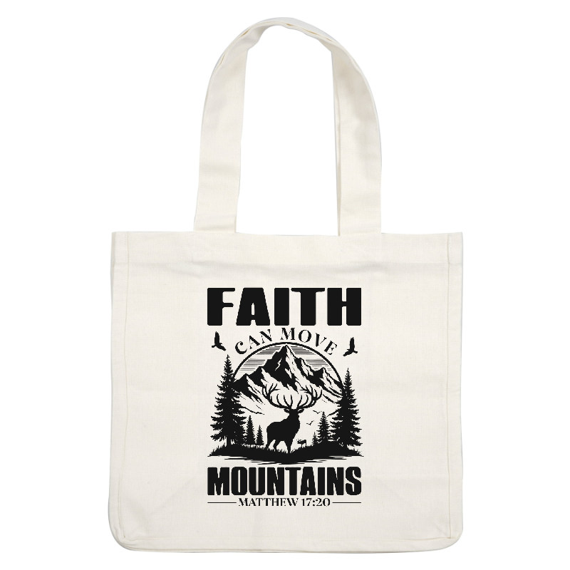 A striking design featuring "Faith Can Move Mountains," with majestic mountains, trees, and an elk silhouette, inspired by Matthew 17:20.DTF Transfers