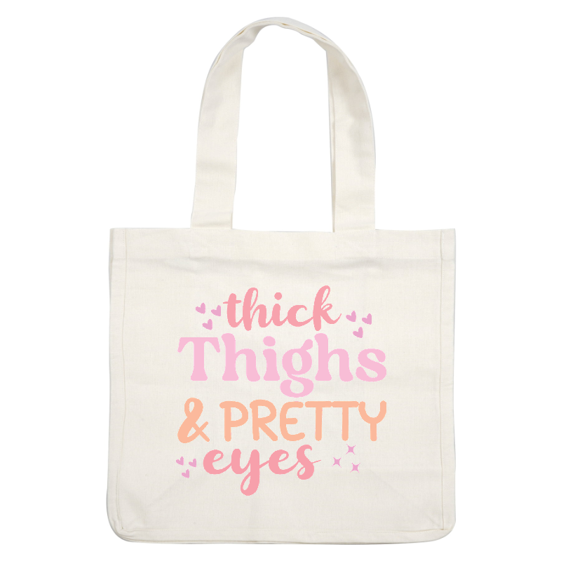 A playful and vibrant design featuring the phrase "Thick Thighs & Pretty Eyes," adorned with hearts and stars.DTF Transfers