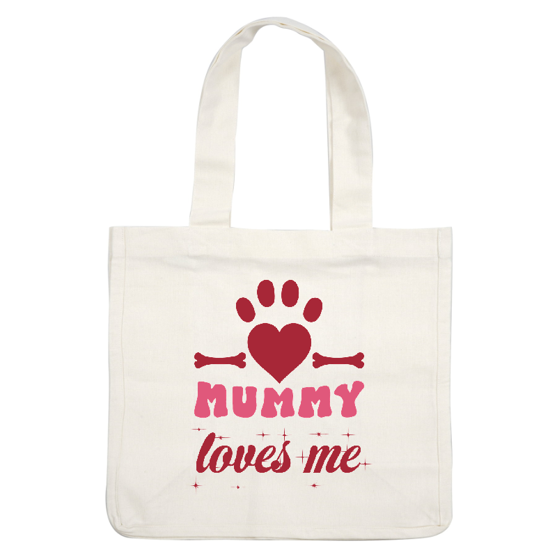 Cute design featuring a paw print and bones, proclaiming "Mummy loves me" in playful pink letters. Perfect for pet lovers!DTF Transfers