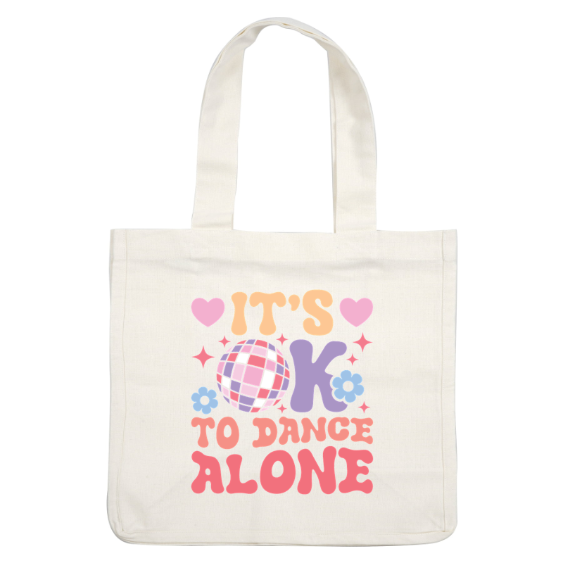 A colorful and playful graphic featuring a disco ball with the cheerful message, "It's OK to dance alone." dtf prints
