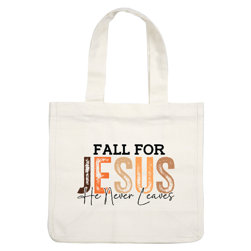 A warm autumn-themed design with the uplifting message: "Fall for Jesus, He Never Leaves."DTF Transfers