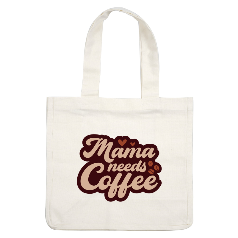 Un diseño divertido que presenta la frase "Mamá necesita café" en una tipografía elegante, acentuada con granos de café y corazones.