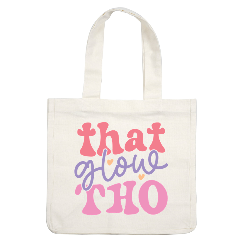 Un gráfico vibrante y divertido que presenta el texto "that glow tho" en una mezcla de tonos rosados y morados.