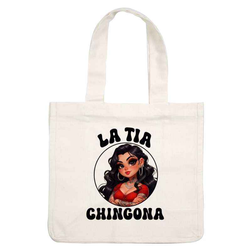 A vibrant illustration of a confident woman with long black hair, wearing a red top, featuring the phrase "La Tia Chingona." heat press transfers