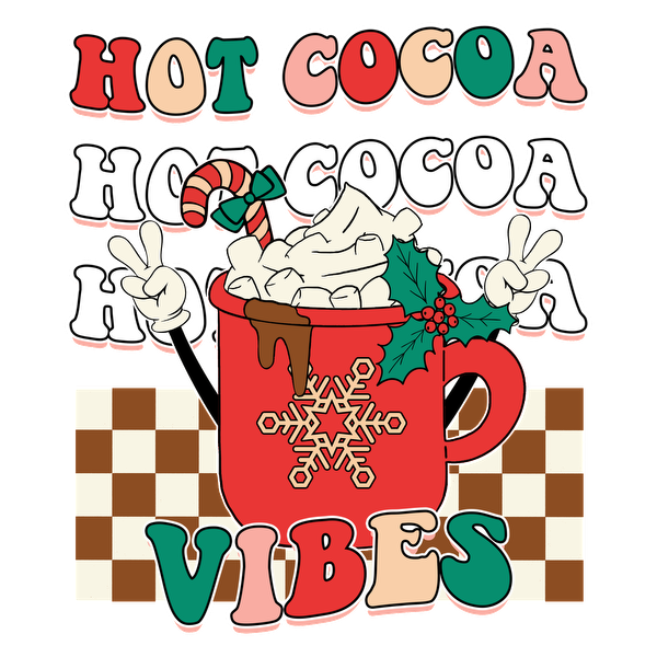 Cozy illustration of a cheerful hot cocoa cup with whipped cream, candy cane, and festive vibes highlighted by playful text. heat press transfers