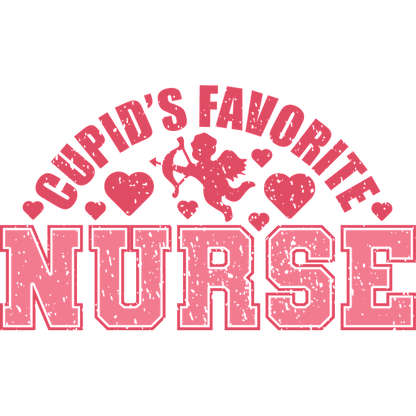 A playful graphic design featuring the phrase "Cupid's Favorite Nurse," adorned with hearts and a cherub, perfect for Valentine's Day.DTF Transfers