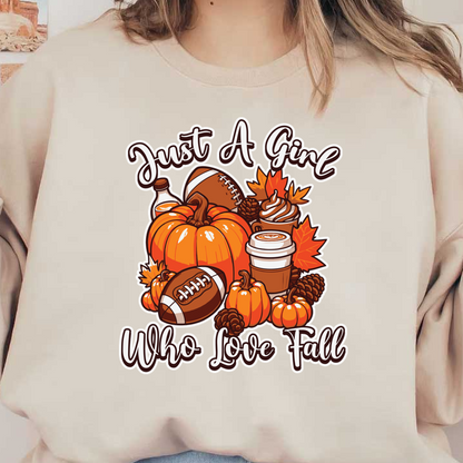 A cheerful autumn design featuring pumpkins, footballs, and cozy drinks, highlighted by the phrase "Just A Girl Who Loves Fall." dtf transfers