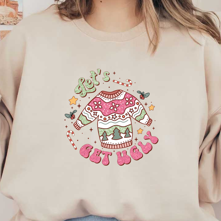 A playful illustration of an ugly sweater, adorned with festive patterns and the words "Let's Get Ugly" in bright colors. heat press transfers