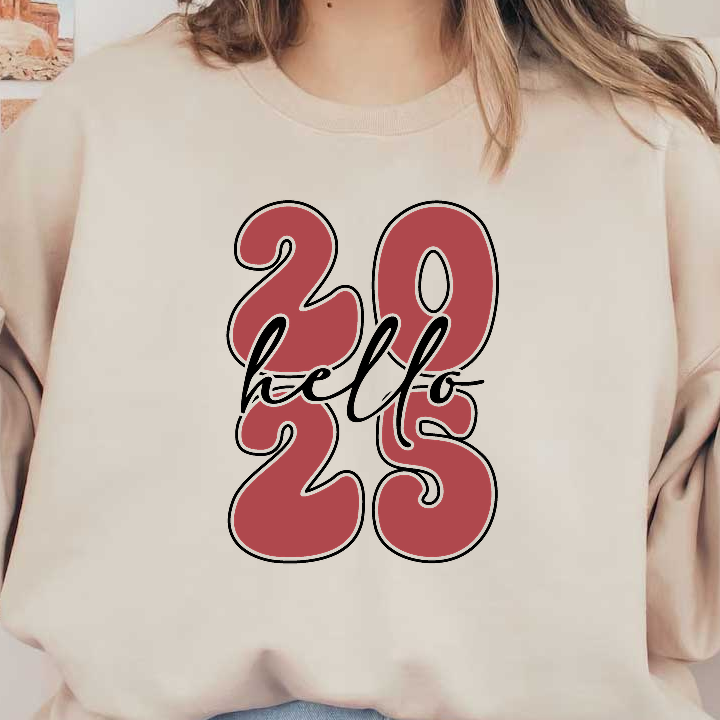 A vibrant and playful design featuring "Hello 2025" in a stylish font, perfect for welcoming the new year.DTF Transfers