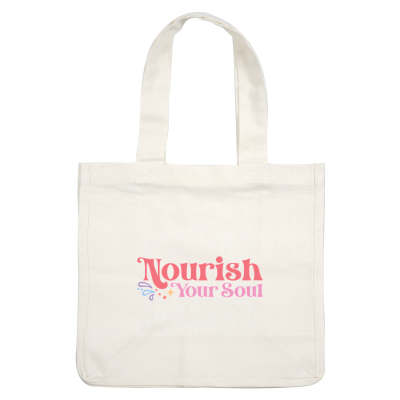 Un gráfico vibrante y estimulante que presenta la frase "Nourish Your Soul" (Nutre tu alma) en letras divertidas y coloridas.