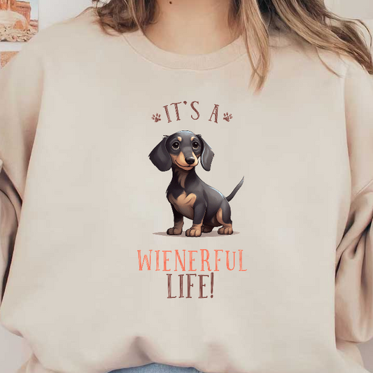 This charming illustration features a playful dachshund with the phrase "It's a Wienerful Life!" below, perfect for dog lovers.DTF Transfers